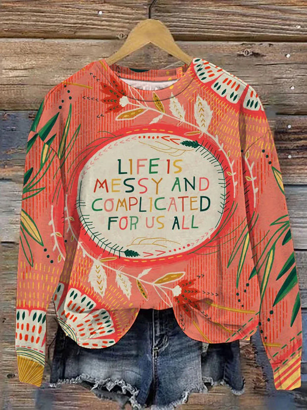 Life Is Messy And Complicated For Us All Art Print Pattern Casual Sweatshirt