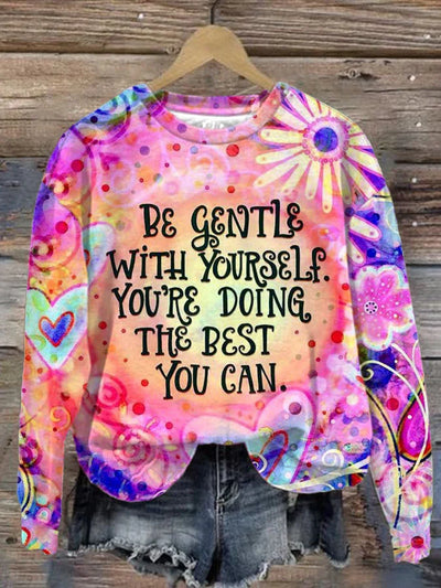 Women's Be Gentle With Yourself You're Doing The Best You Can Printed Casual Sweatshirt