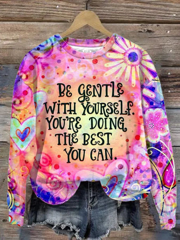 Women's Be Gentle With Yourself You're Doing The Best You Can Printed Casual Sweatshirt
