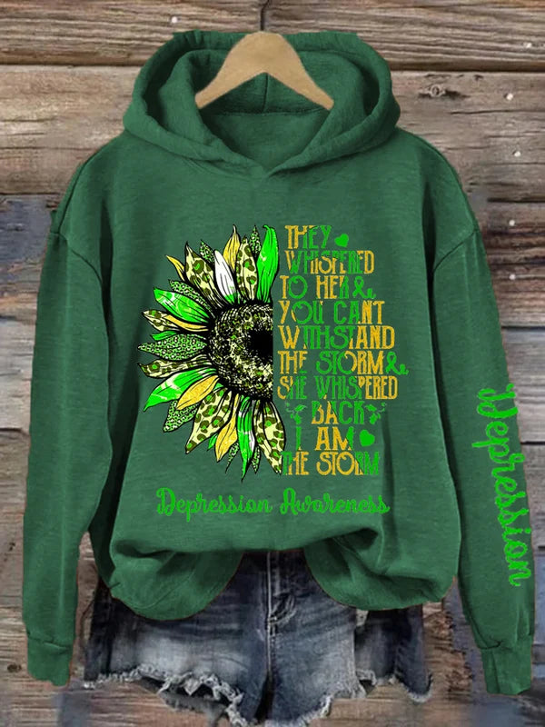 Women's They Whispered to Her You Cannot Withstand The Storm She Whispered Back I Am The Storm Depression Awareness Hoodie