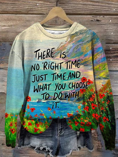 Women's Slogan There Is No Right Time And What You Choose To Do With It  Printed Long Sleeve Sweatshirt
