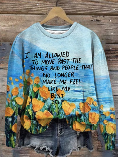 Women's Slogan I Am Allowed To Move Past The Things And People That No Longer Make Me Feel Like My Best Self  Printed Long Sleeve Sweatshirt