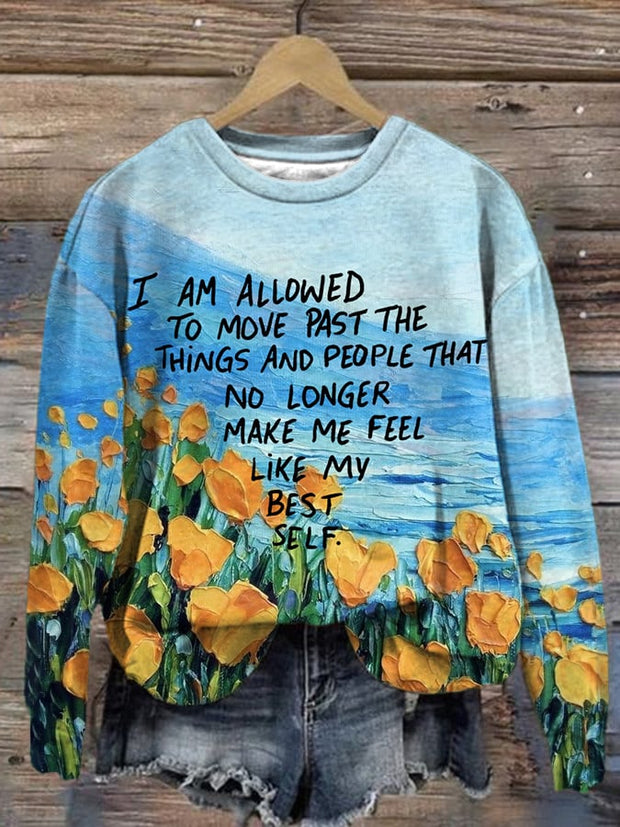 Women's Slogan I Am Allowed To Move Past The Things And People That No Longer Make Me Feel Like My Best Self  Printed Long Sleeve Sweatshirt